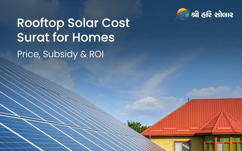 Rooftop Solar Cost in Surat for Homes. Price, Subsidy & ROI